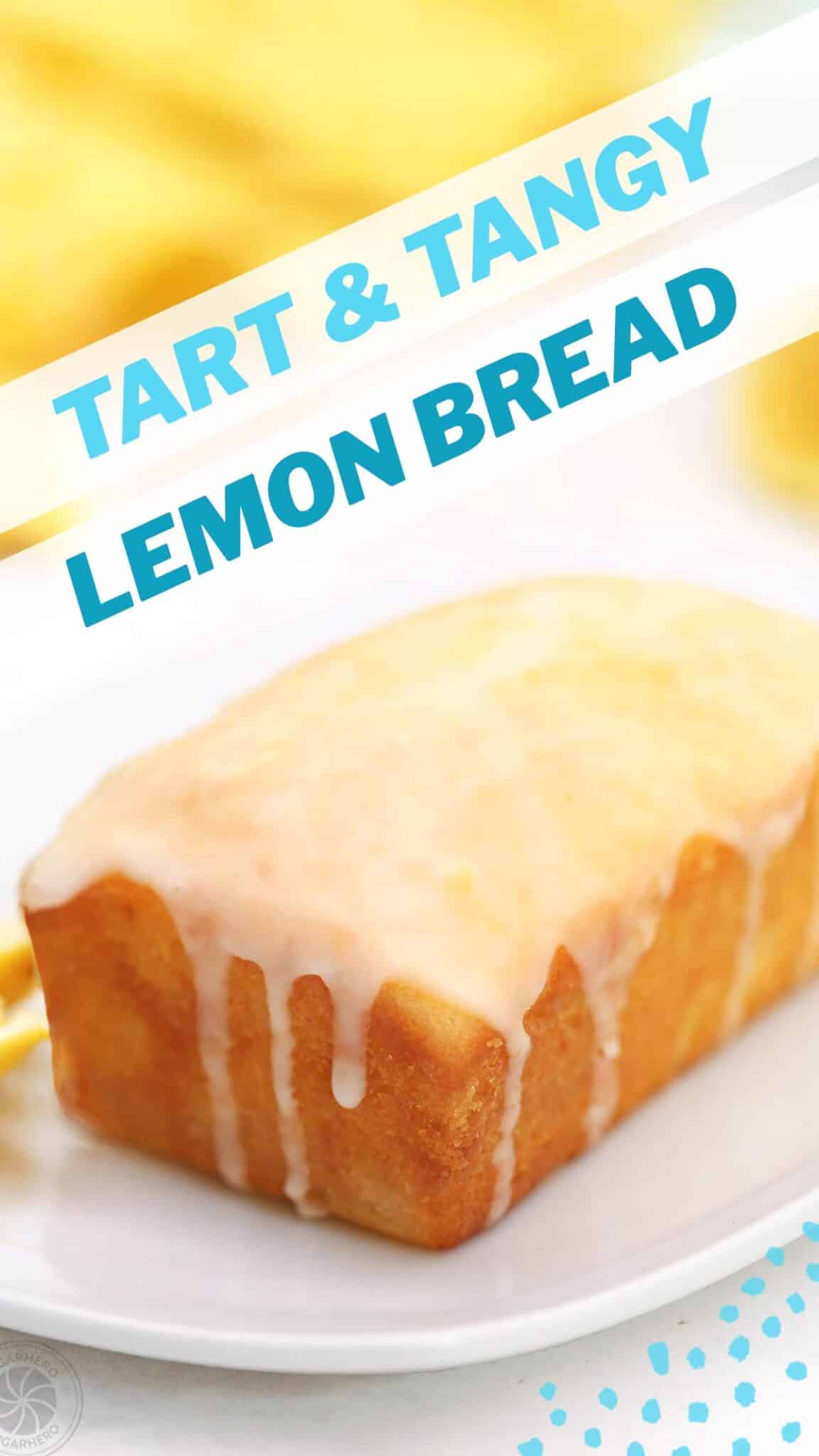 Picture of a loaf of lemon bread, with text overlay for Pinterest.