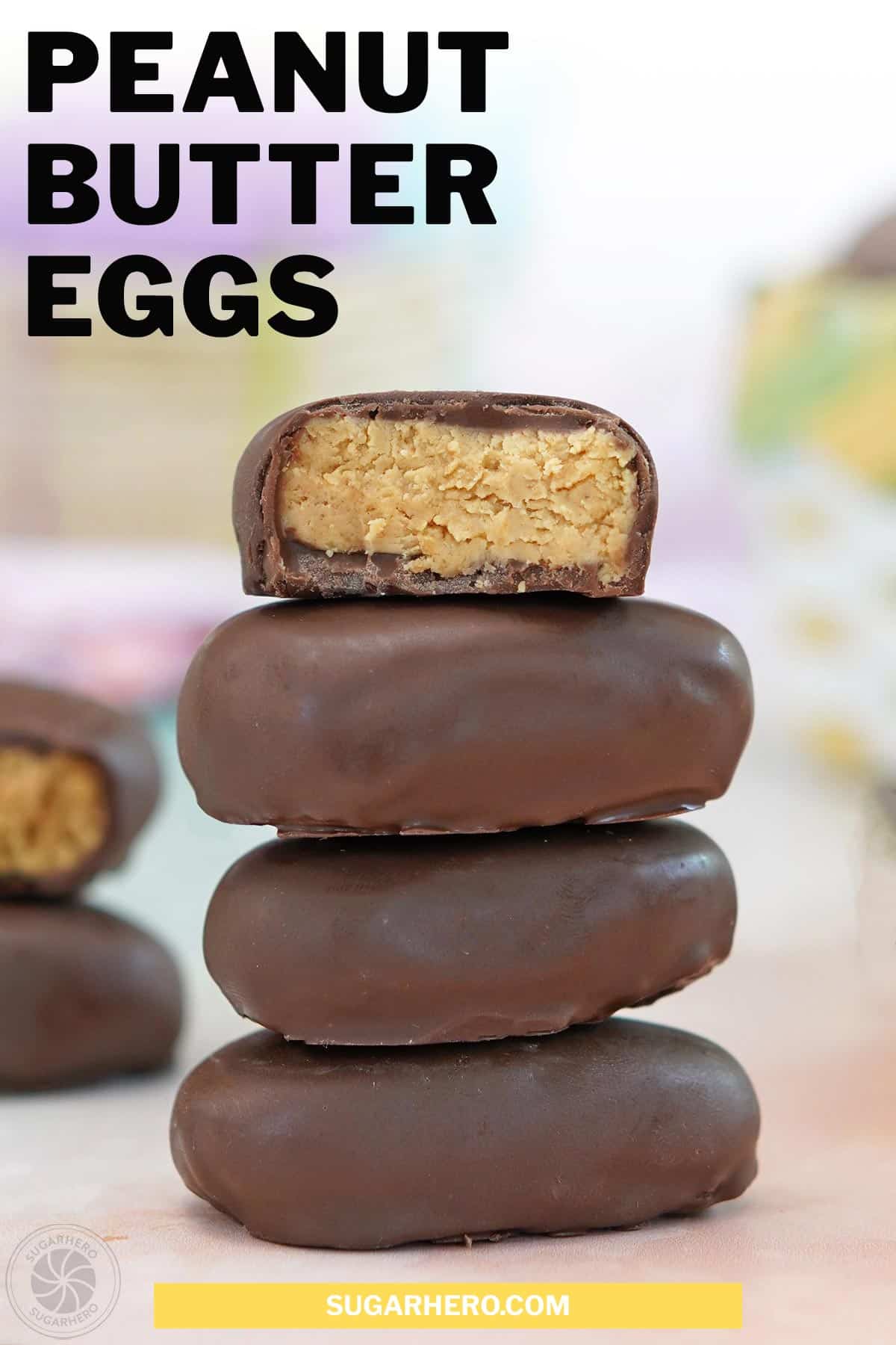 Picture of Peanut Butter Easter Eggs with text overlay for Pinterest.
