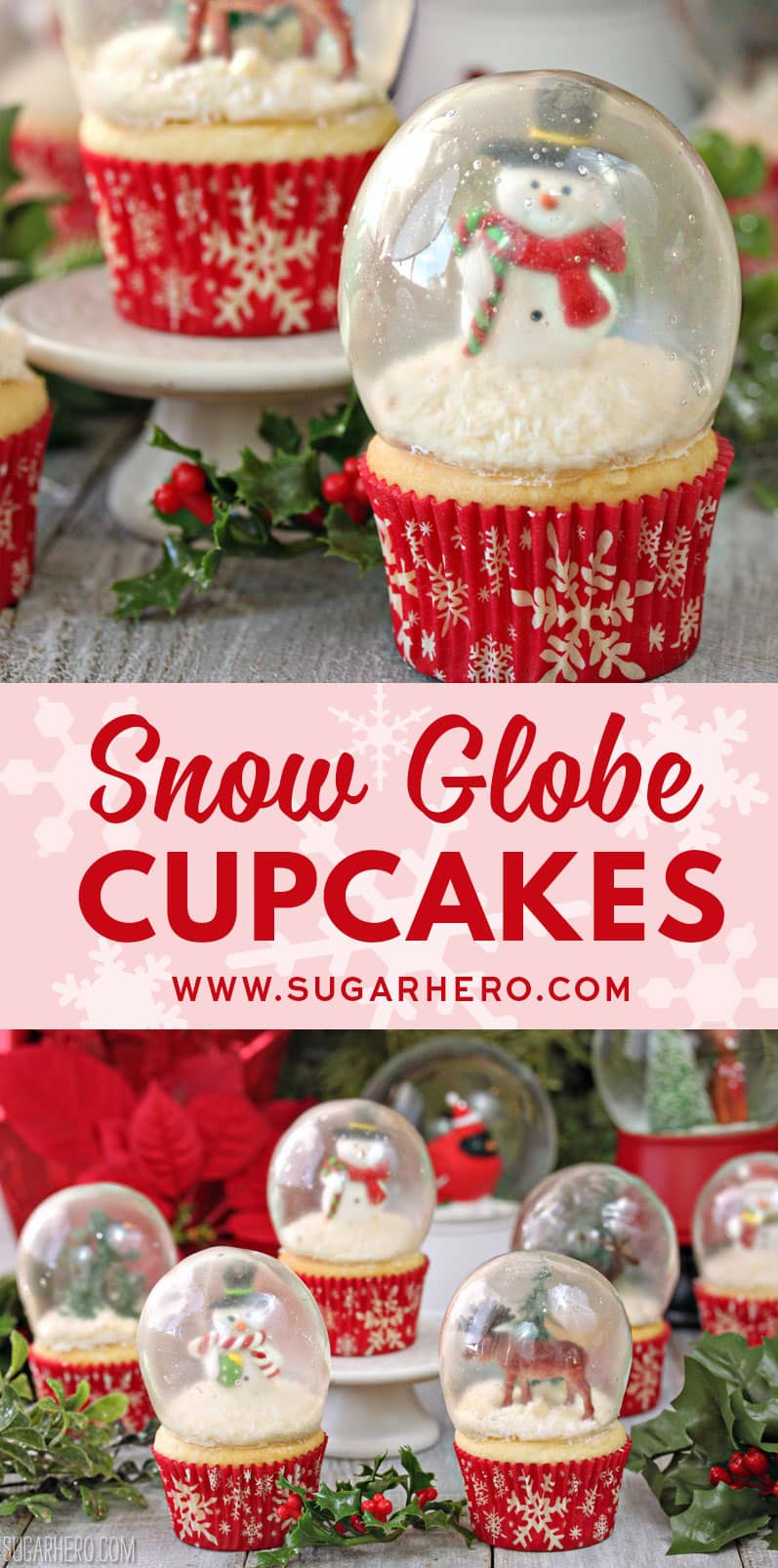 Pinterest collage with two pictures of snow globe cupcakes in red cupcake holders with white snowflakes on them and text overlay in the center of the images that reads "Snow Globe Cupcakes".